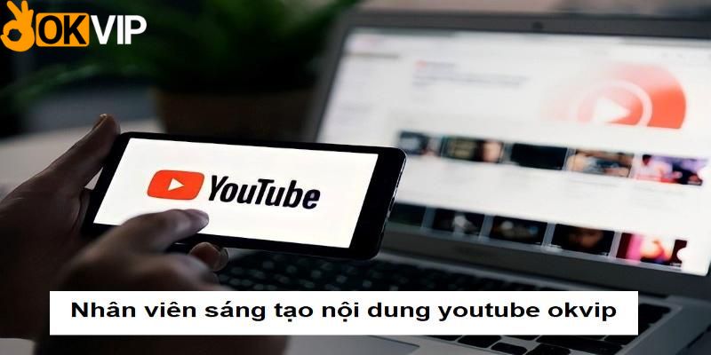 nhân viên sáng tạo nội dung youtube