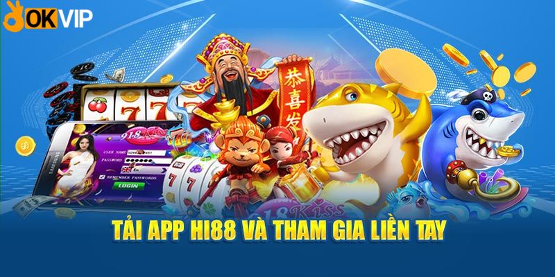 Tải app Hi88 và tham gia liền tay