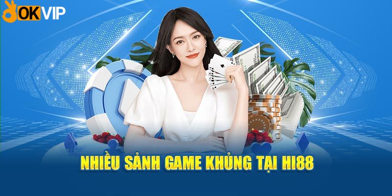 Nhiều sảnh game khủng tại Hi88