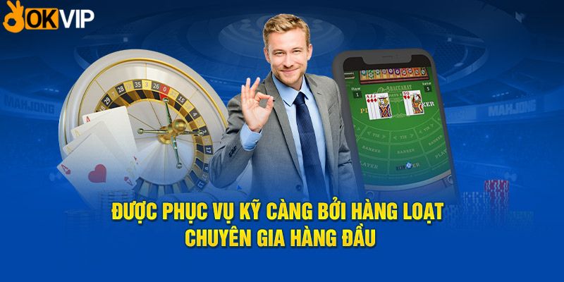 Được phục vụ kỹ càng bởi hàng loạt chuyên gia hàng đầu